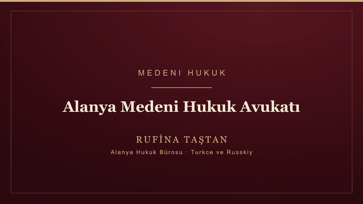 Alanya Medeni Hukuk Avukatı